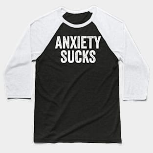 Mental Health Awareness, Anxiety Sucks Baseball T-Shirt